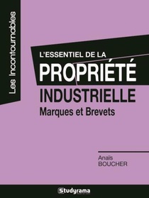 L'essentiel De La Propriete Industrielle ; Marques Et Brevets 
