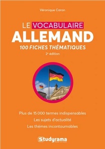 Le Vocabulaire Allemand ; 100 Fiches Thematiques (2e Edition) 