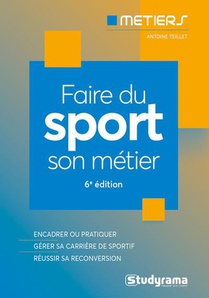 Faire Du Sport Son Metier : Bien Choisir Sa Formation ; Connaitre Les Metiers Du Secteur 