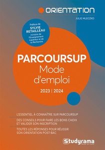 Parcoursup : Mode D'emploi (edition 2023/2024) 