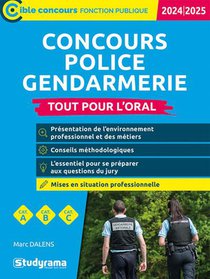 Concours Police Gendarmerie : Tout Pour L'oral (edition 2024/2025) 