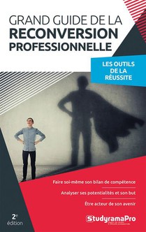 Projet Professionnel : Grand Guide De La Reconversion Professionnelle ; Les Outils De La Reussite 
