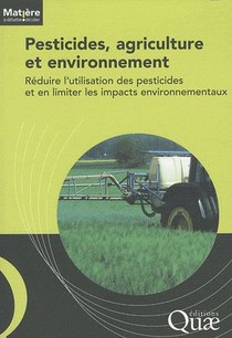 Pesticides, Agriculture Et Environnement ; Reduire L'utilisation Des Pesticides Et En Limiter Les Impacts Environnementaux 