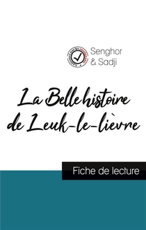 La Belle Histoire De Leuk-le-lievre De Leopold Sedar Senghor (fiche De Lecture Et Analyse Complete De L'oeuvre) 