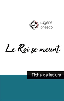 Le Roi Se Meurt, De Eugene Ionesco (fiche De Lecture Et Analyse Complete De L'oeuvre) 