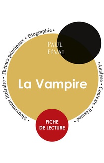 Fiche De Lecture La Vampire De Paul Feval (etude Integrale) 