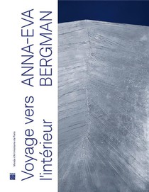 Anna-eva Bergman (1909-1987) Voyage Vers L'interieur : Catalogue Exposition Musee Art Moderne De Paris 2023 