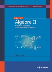 Algebre Tome 2 ; Anneaux, Modules Et Algebre Multilineaire 