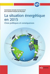 La Situation Energetique En 2015 ; Choix Politiques Et Consequences (2e Edition) 