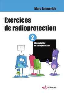 Exercices De Radioprotection T.2 ; Formation Intiale - Premier Niveau 