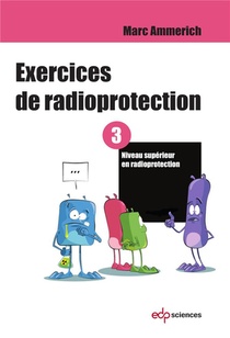 Exercices De Radioprotection T.3 ; Formation Initiale - Niveau Superieur 