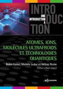 Atomes, Ions, Molecules Ultrafroids Et Technologies Quantiques 