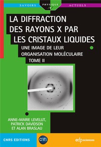 La Diffraction Des Rayons X Par Les Cristaux Liquides Tome 2 : Une Image De Leur Organisation Moleculaire 