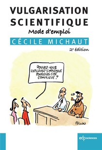 Vulgarisation Scientifique : Mode D'emploi (2e Edition) 