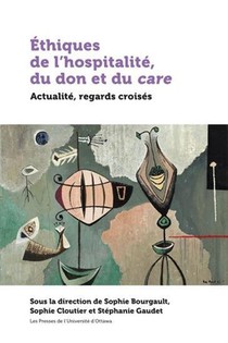 Ethiques De L'hospitalite, Du Don Et Du Care ; Actualite, Regards Croises 