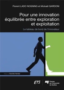Pour Une Innovation Equilibree Entre Exploration Et Exploitation ; Le Tableau De Bord De L'innovateur 