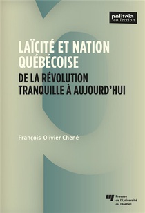 Laicite Et Nation Quebecoise : De La Revolution Tranquille A Aujourd'hui 