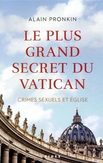 Le Plus Grand Secret Du Vatican ; Crimes Sexuels Et Eglise 