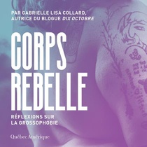 Corps Rebelle : Reflexions Sur La Grossophobie 