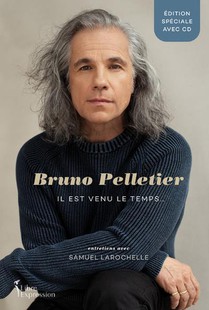 Bruno Pelletier : Il Est Venu Le Temps... 