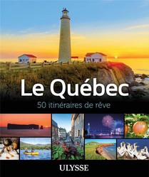 50 Itineraires De Reve : Le Quebec 