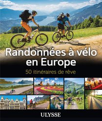 50 Itineraires De Reve : Randonnees A Velo En Europe 