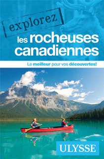 Explorez : Les Rocheuses Canadiennes (edition 2024) 