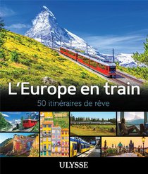 50 Itineraires De Reve : L'europe En Train 