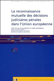 La Reconnaissance Mutuelle Des Decisions Judiciaires Penales Dans L'union Europeenne 