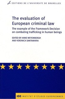 The Evaluation Of European Criminal Law ; The Example Of The Framework Decision On Combating Trafficking In Human Beings 
