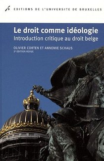 Le Droit Comme Ideologie ; Introduction Critique Du Droit Belge (2e Edition) 