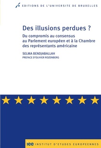 Des Illusions Perdues ? Du Compromis Au Consensus Au Parlement Europeen Et A La Chambre Des Representants Americaine 