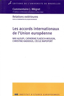 Les Accords Internationaux De L'union Europeenne ; Relations Exterieures (3e Edition) 