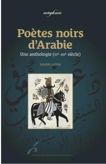 Poetes Noirs D'arabie : Une Anthologie (vie -xiie Siecles) 