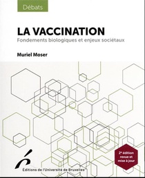 La Vaccination : Fondements Biologiques Et Enjeux Societaux (2e Edition) 