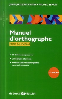 Manuel D'orthographe ; 60 Dictees Progressives Avec Exercices Et Corriges (3e Edition) 