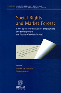 Social Rights And Market Forces ; Is The Open Coordination Of Employment And Social Policies The Future Of Social Europe 