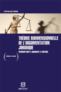 Theorie Bidimensionnelle De L'argumentation Juridique : Presomption Et Argument A Fortiori 