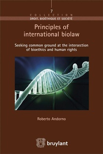Principles Of International Biolaw ; Seeking Common Ground At The Intersection Of Bioethics And Human Rights 