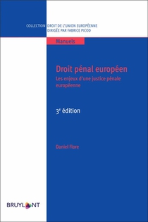 Droit Penal Europeen : Les Enjeux D'une Justice Penale Europeenne (3e Edition) 