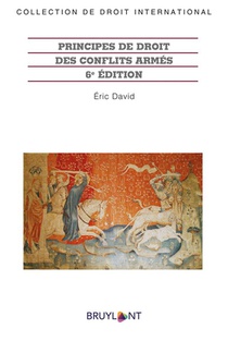 Principes De Droit Des Conflits Armes (6e Edition) 