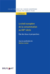 Le Droit Europeen De La Consommation Au Xxie Siecle : Etat Des Lieux Et Perspectives 