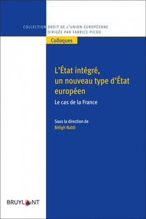 L'etat Integre, Un Nouveau Type D'etat Europeen : Le Cas De La France 