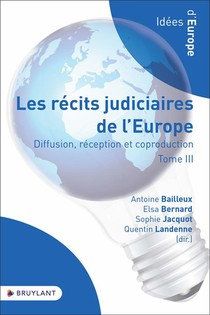 Les Recits Judiciaires De L'europe : Diffusion, Reception Et Coproduction Tome 3 
