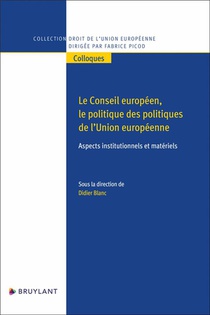 Le Conseil Europeen, Le Politique Des Politiques De L'union Europeenne - Aspects Institutionnels Et Materiels 