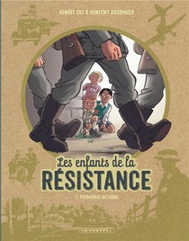 Les Enfants De La Resistance T.1 : Premieres Actions 