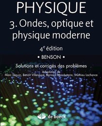Physique Iii ; Ondes, Optique Et Physique Moderne ; Solutions Et Corriges Des Problemes (4e Edition) 