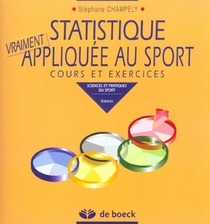 Statistique Vraiment Appliquee Au Sport ; Cours Et Exercices 
