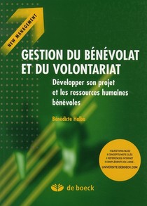 Gestion Du Benevolat Et Du Volontariat : Developper Son Projet Et Les Ressources Humaines Benevoles 