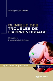 Clinique Des Troubles De L'apprentissage ; Introduction A La Neuropsychologie Clinique De L'enfant 